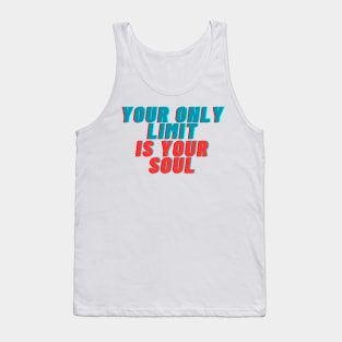 your only limit is your soul Tank Top